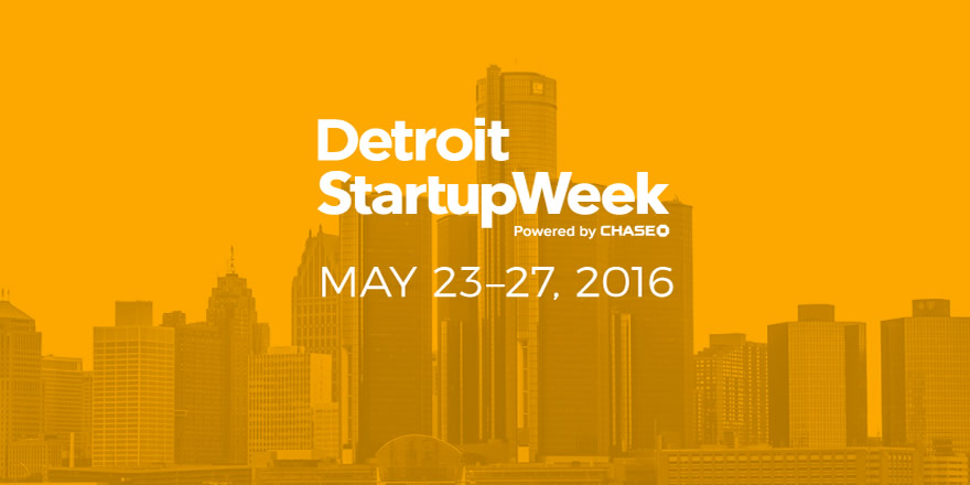 Detroit Startup Week 2016 StartupsInMichigan #StartupsInMichigan #StartupWeek Detroit Business Michigan